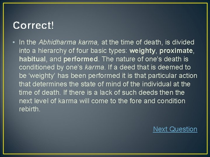 Correct! • In the Abhidharma karma, at the time of death, is divided into Correct! • In the Abhidharma karma, at the time of death, is divided into