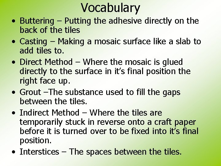 Vocabulary • Buttering – Putting the adhesive directly on the back of the tiles