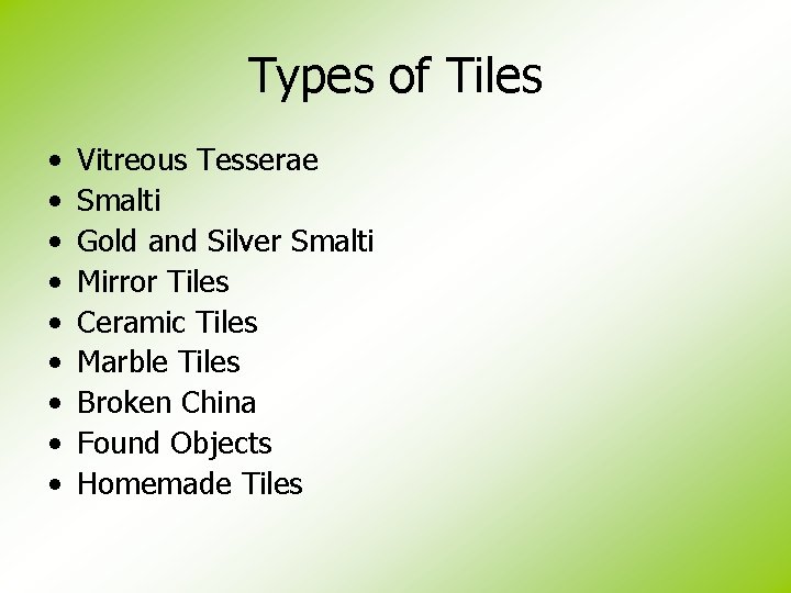 Types of Tiles • • • Vitreous Tesserae Smalti Gold and Silver Smalti Mirror