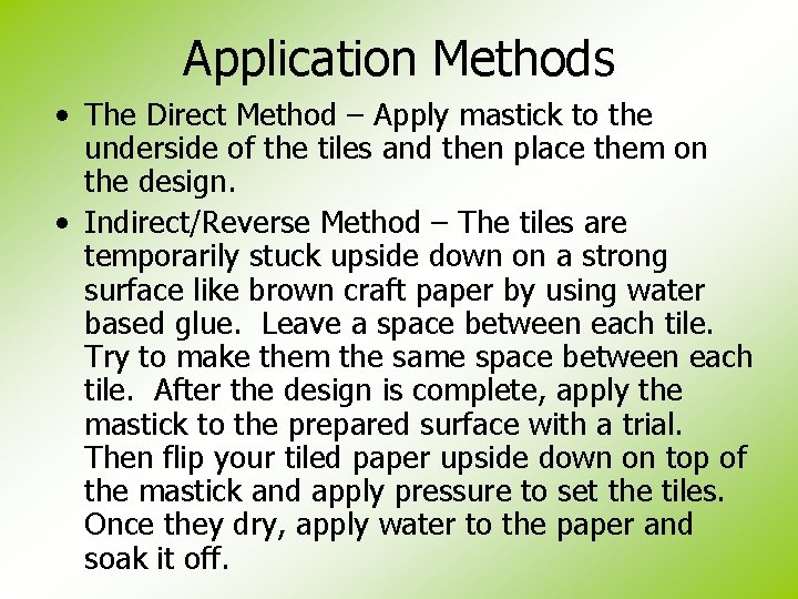 Application Methods • The Direct Method – Apply mastick to the underside of the