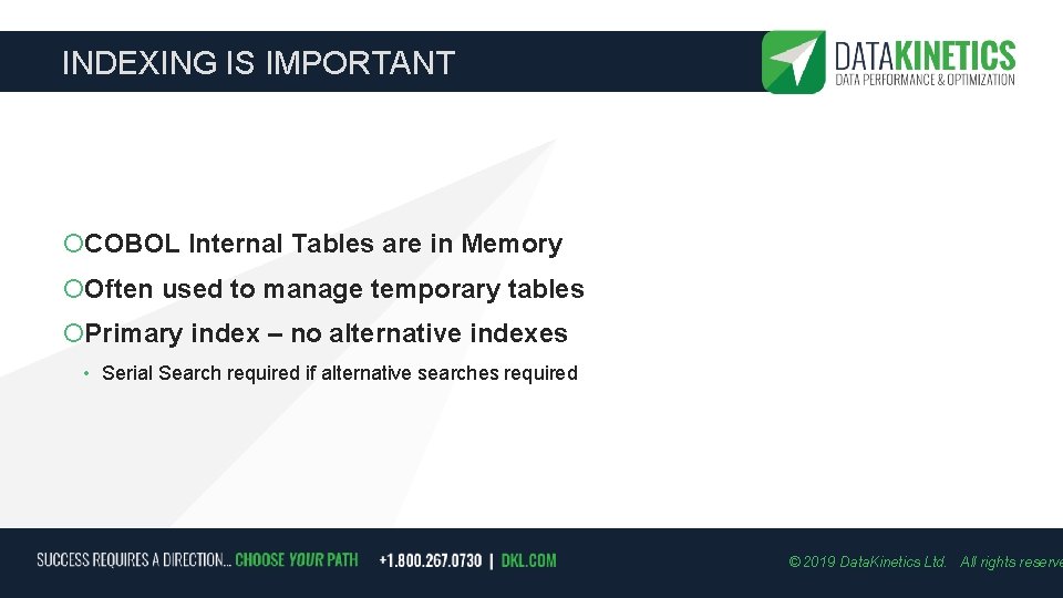 INDEXING IS IMPORTANT COBOL Internal Tables are in Memory Often used to manage temporary