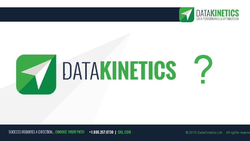 ? © 2019 Data. Kinetics Ltd. All rights reserve 