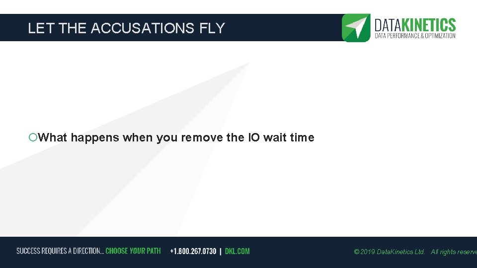 LET THE ACCUSATIONS FLY What happens when you remove the IO wait time ©
