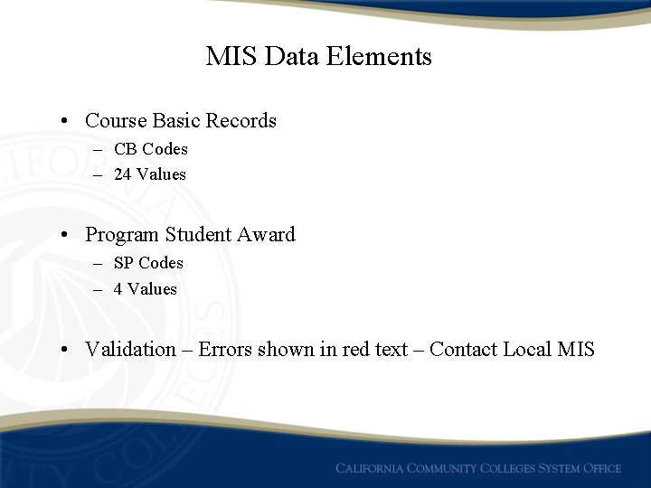 MIS Data Elements • Course Basic Records – CB Codes – 24 Values •