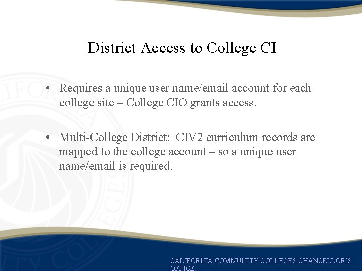 District Access to College CI • Requires a unique user name/email account for each