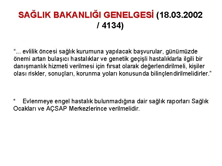 SAĞLIK BAKANLIĞI GENELGESİ (18. 03. 2002 / 4134) “. . . evlilik öncesi sağlık