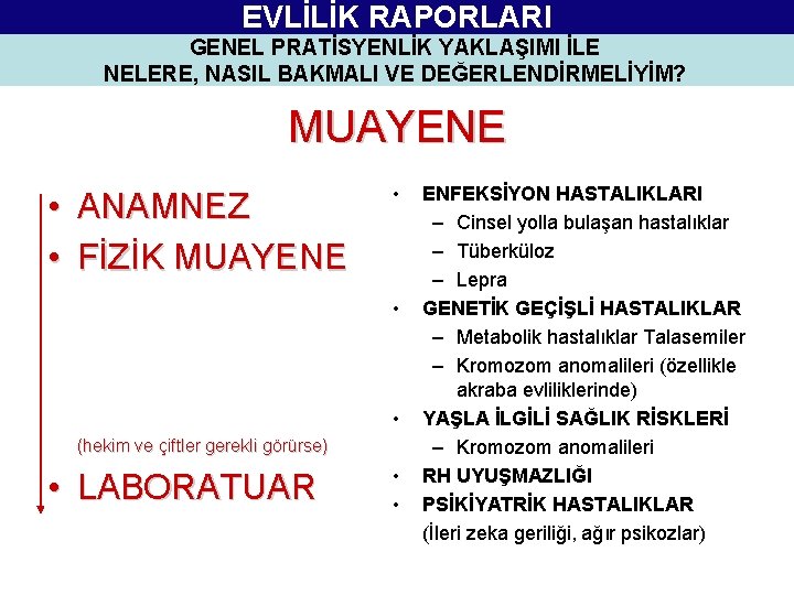 EVLİLİK RAPORLARI GENEL PRATİSYENLİK YAKLAŞIMI İLE NELERE, NASIL BAKMALI VE DEĞERLENDİRMELİYİM? MUAYENE • ANAMNEZ