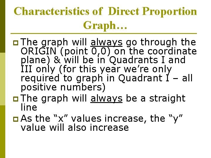 Characteristics of Direct Proportion Graph… p The graph will always go through the ORIGIN