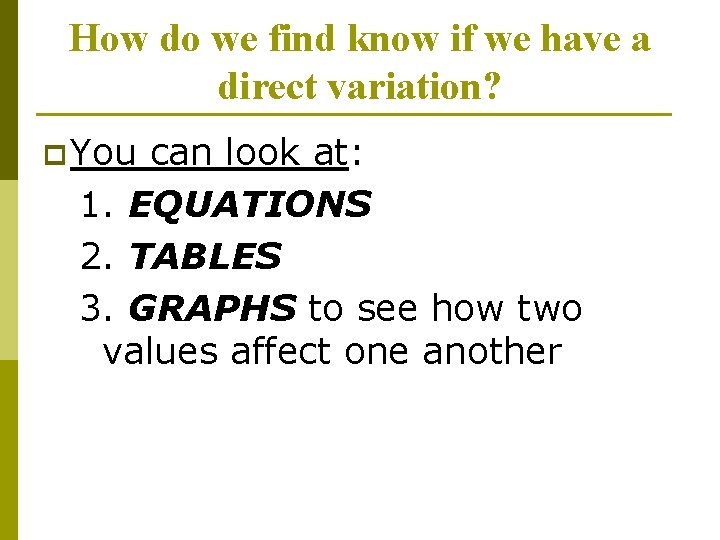 How do we find know if we have a direct variation? p You can