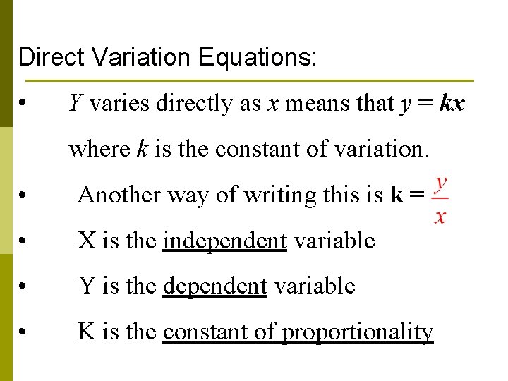 Direct Variation Equations: • Y varies directly as x means that y = kx