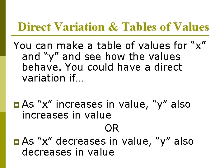 Direct Variation & Tables of Values You can make a table of values for