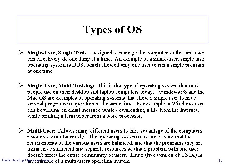 Types of OS Ø Single-User, Single Task: Designed to manage the computer so that