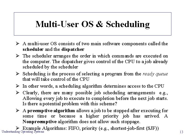 Multi-User OS & Scheduling Ø A multi-user OS consists of two main software components