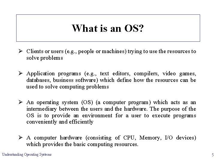 What is an OS? Ø Clients or users (e. g. , people or machines)