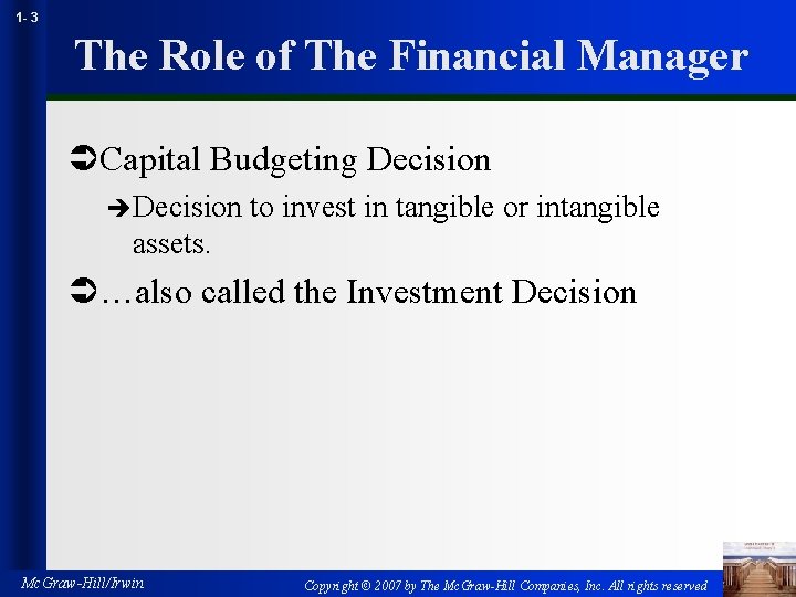 1 - 3 The Role of The Financial Manager ÜCapital Budgeting Decision èDecision to