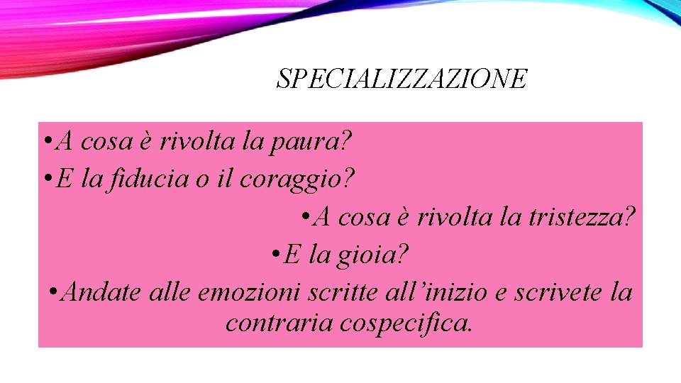 SPECIALIZZAZIONE • A cosa è rivolta la paura? • E la fiducia o il