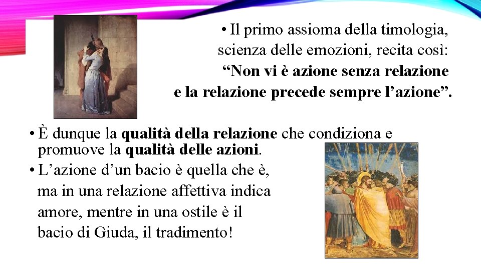  • Il primo assioma della timologia, scienza delle emozioni, recita così: “Non vi