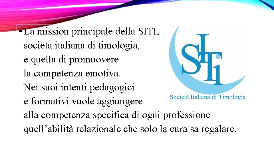  • La mission principale della SITI, società italiana di timologia, è quella di