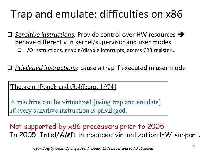 Trap and emulate: difficulties on x 86 q Sensitive instructions: Provide control over HW