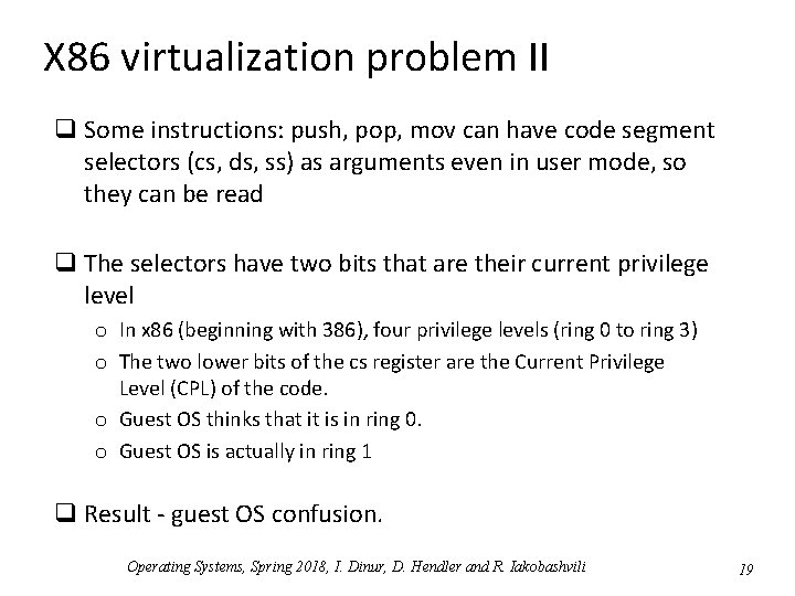 X 86 virtualization problem II q Some instructions: push, pop, mov can have code