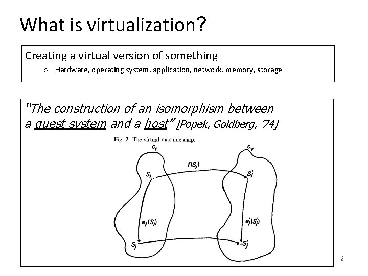 What is virtualization? Creating a virtual version of something o Hardware, operating system, application,