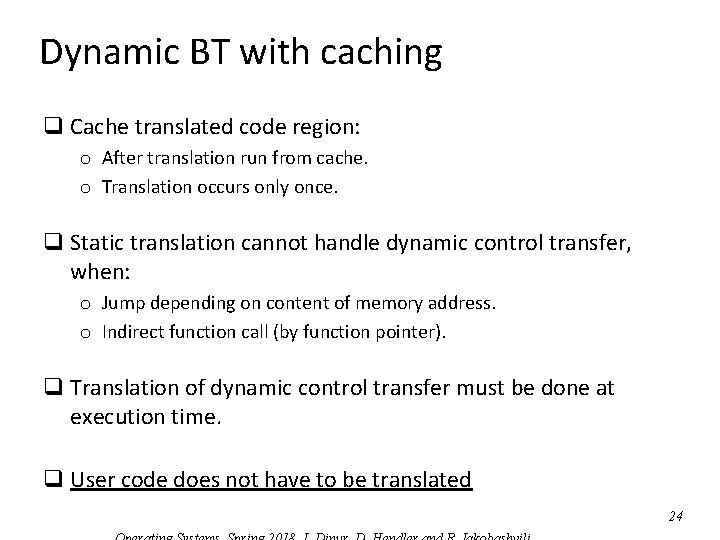 Dynamic BT with caching q Cache translated code region: o After translation run from