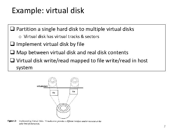 Example: virtual disk q Partition a single hard disk to multiple virtual disks o