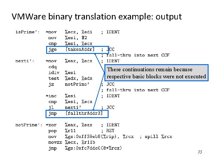 VMWare binary translation example: output These continuations remain because respective basic blocks were not