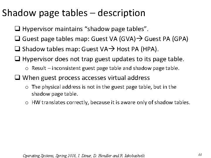 Shadow page tables – description q Hypervisor maintains “shadow page tables”. q Guest page
