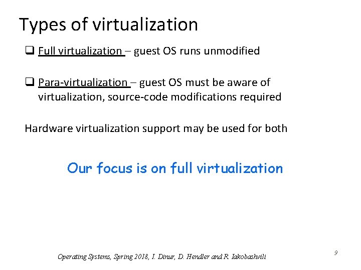 Types of virtualization q Full virtualization – guest OS runs unmodified q Para-virtualization –