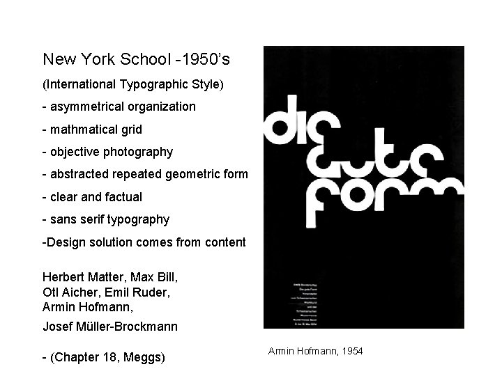 New York School -1950’s (International Typographic Style) - asymmetrical organization - mathmatical grid -
