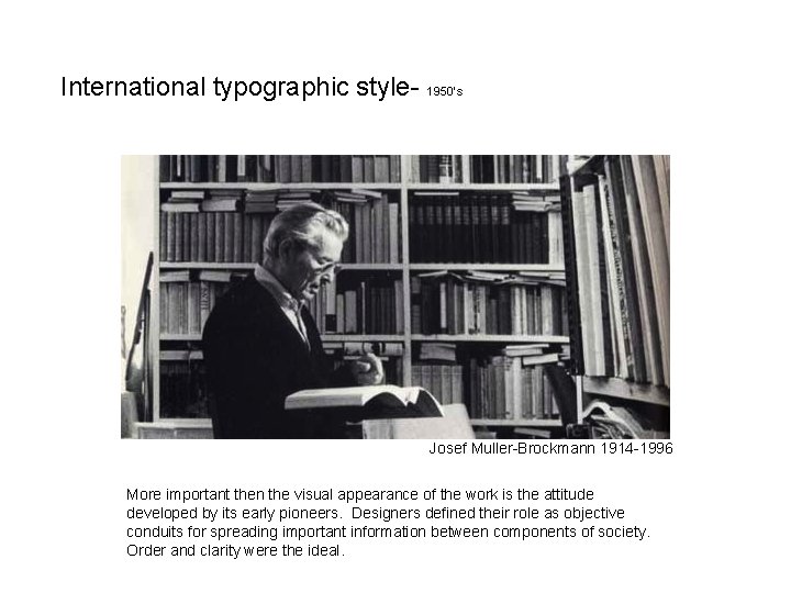 International typographic style- 1950’s Josef Muller-Brockmann 1914 -1996 More important then the visual appearance