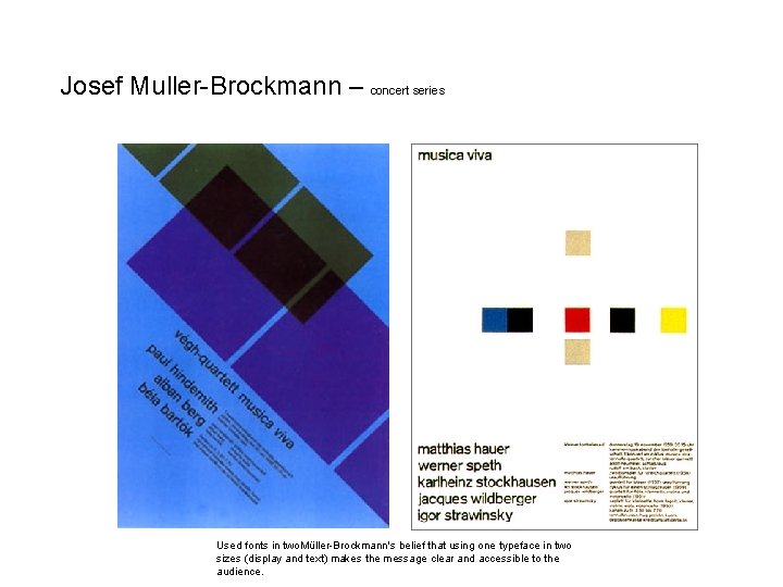 Josef Muller-Brockmann – concert series Used fonts in two. Müller-Brockmann's belief that using one