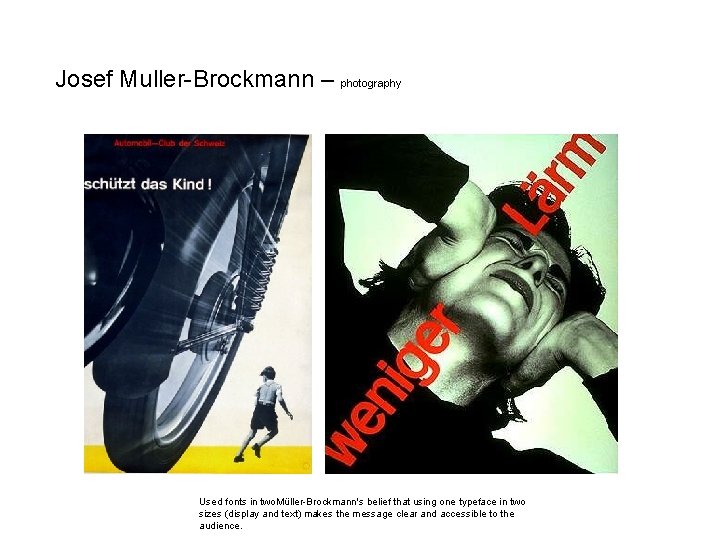 Josef Muller-Brockmann – photography Used fonts in two. Müller-Brockmann's belief that using one typeface