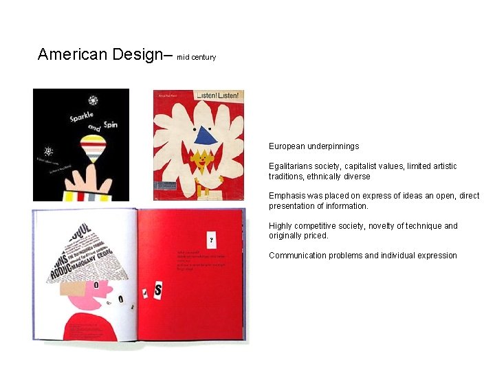 American Design– mid century European underpinnings Egalitarians society, capitalist values, limited artistic traditions, ethnically