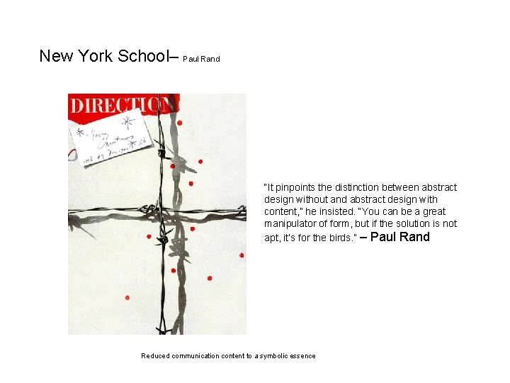 New York School– Paul Rand “It pinpoints the distinction between abstract design without and