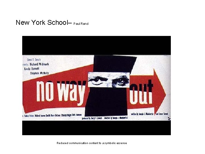 New York School– Paul Rand Reduced communication content to a symbolic essence 