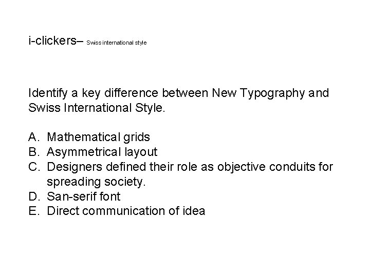 i-clickers– Swiss international style Identify a key difference between New Typography and Swiss International