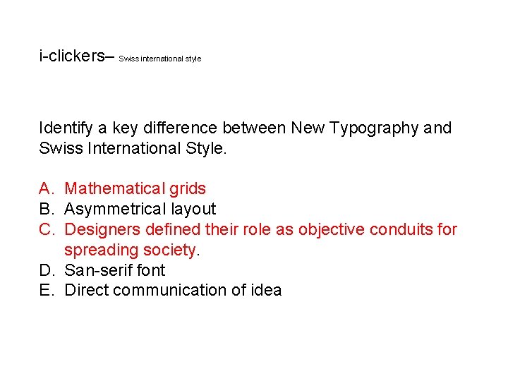 i-clickers– Swiss international style Identify a key difference between New Typography and Swiss International