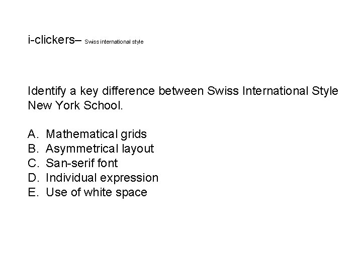 i-clickers– Swiss international style Identify a key difference between Swiss International Style New York