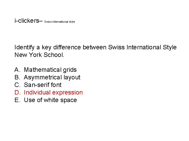i-clickers– Swiss international style Identify a key difference between Swiss International Style New York
