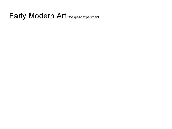 Early Modern Art the great experiment 