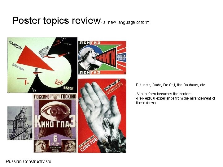 Poster topics review- a new language of form Futurists, Dada, De Stijl, the Bauhaus,