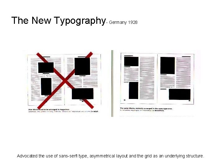 The New Typography- Germany 1928 Advocated the use of sans-serfi type, asymmetrical layout and