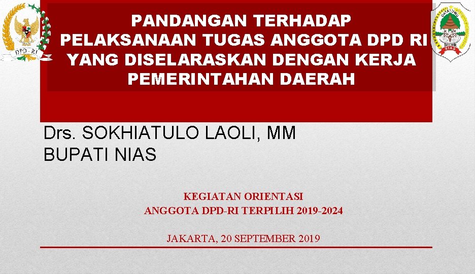 PANDANGAN TERHADAP PELAKSANAAN TUGAS ANGGOTA DPD RI YANG DISELARASKAN DENGAN KERJA PEMERINTAHAN DAERAH Drs.