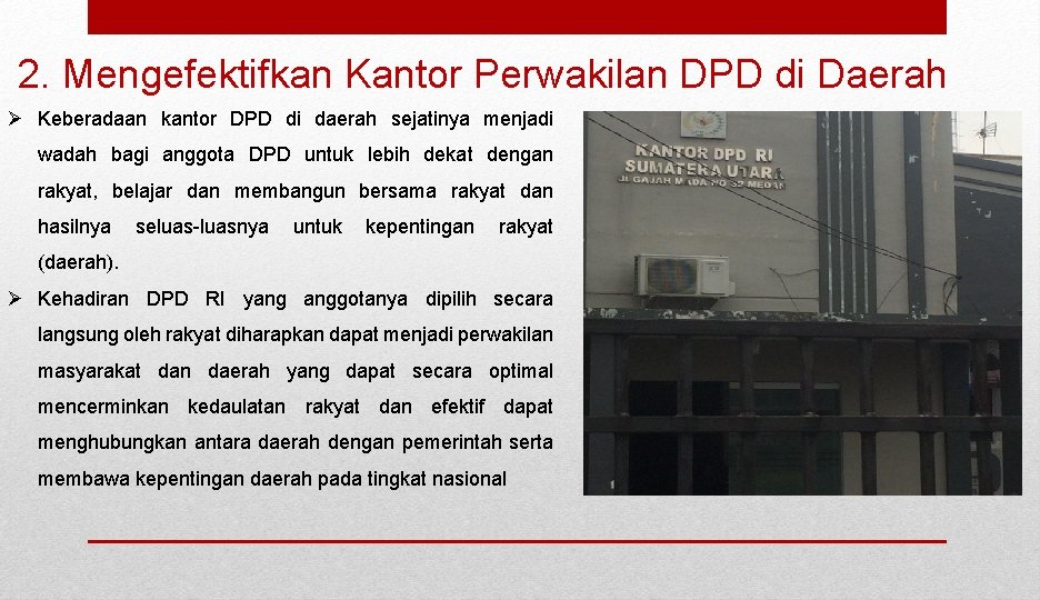 2. Mengefektifkan Kantor Perwakilan DPD di Daerah Ø Keberadaan kantor DPD di daerah sejatinya