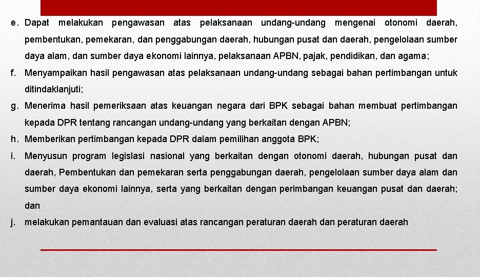 e. Dapat melakukan pengawasan atas pelaksanaan undang-undang mengenai otonomi daerah, pembentukan, pemekaran, dan penggabungan