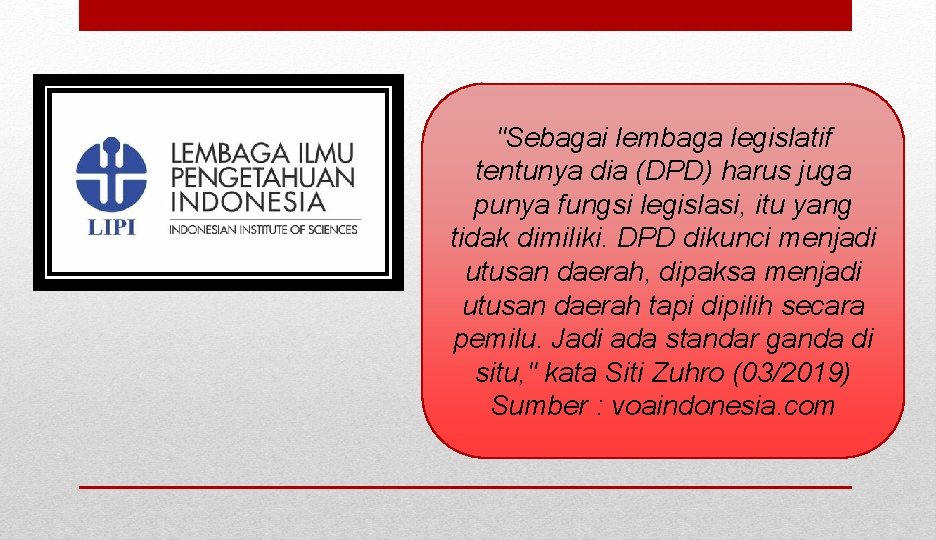 "Sebagai lembaga legislatif tentunya dia (DPD) harus juga punya fungsi legislasi, itu yang tidak