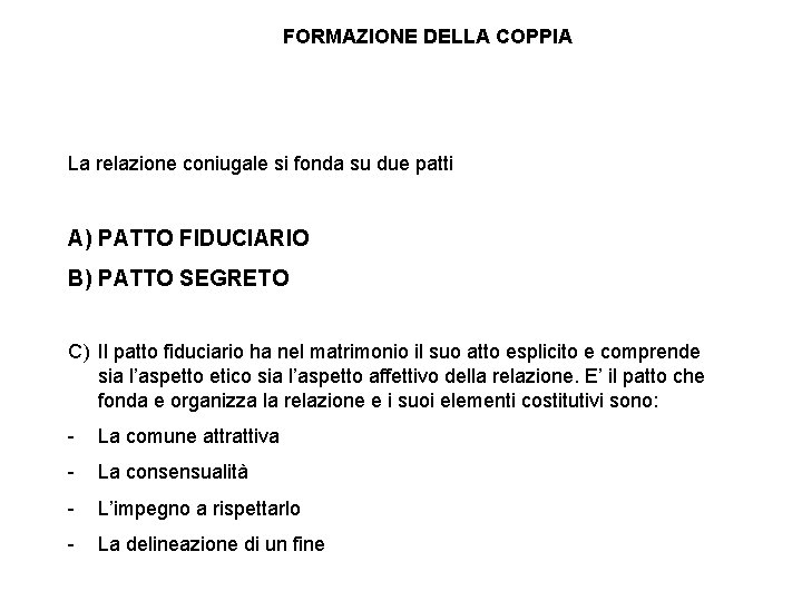 FORMAZIONE DELLA COPPIA La relazione coniugale si fonda su due patti A) PATTO FIDUCIARIO