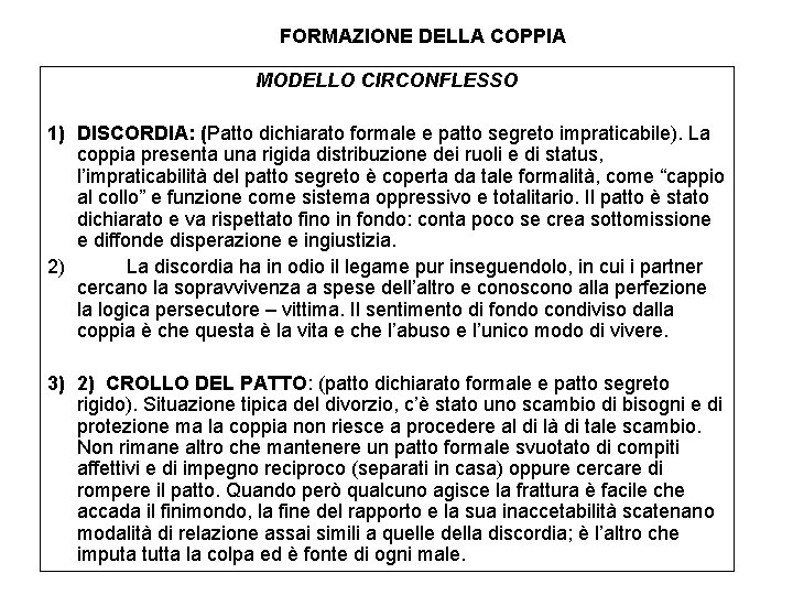 FORMAZIONE DELLA COPPIA MODELLO CIRCONFLESSO 1) DISCORDIA: (Patto dichiarato formale e patto segreto impraticabile).